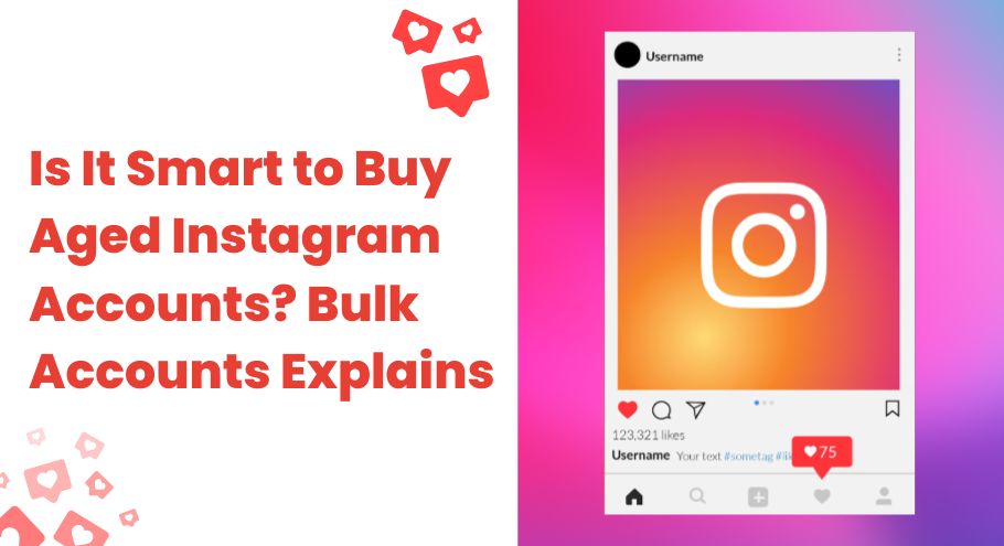 Is It Smart to Buy Aged Instagram Accounts 